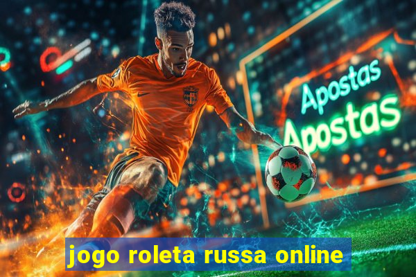 jogo roleta russa online